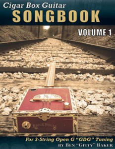 Cigar Box Guitar Songbook - Volume 1: 45 Songs Arranged for 3-String Open G Gdg Cigar Box Guitars - 2865229700