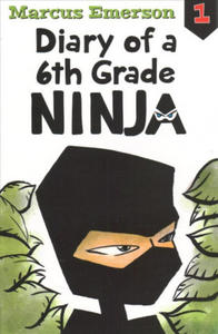 Diary of a 6th Grade Ninja: Diary of a 6th Grade Ninja Book 1 - 2878430101