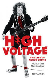 High Voltage: The Life of Angus Young, AC/DC's Last Man Standing - 2876541258