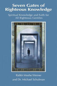 Seven Gates of Righteous Knowledge: A Compendium of Spiritual Knowledge and Faith for the Noahide Movement and All Righteous Gentiles - 2866656923