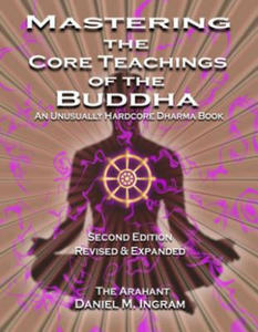 Mastering the Core Teachings of the Buddha - 2873778971