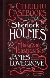 Cthulhu Casebooks - Sherlock Holmes and the Miskatonic Monstrosities - 2865020280