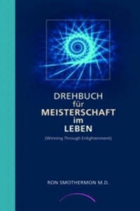 Drehbuch fr Meisterschaft im Leben. Winning Through Enlightenment - 2877759795