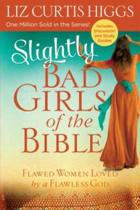 Slightly Bad Girls of the Bible: Flawed Women Loved by a Fla - 2877304301