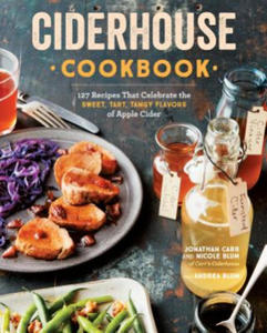 Ciderhouse Cookbook: 127 Recipes That Celebrate the Sweet, Tart, Tangy Flavors of Apple Cider - 2878787424