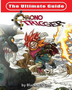 Ultimate Reference Guide To Chrono Trigger - 2866658252