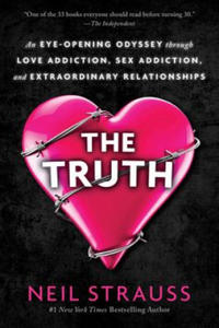 The Truth: An Eye-Opening Odyssey Through Love Addiction, Sex Addiction, and Extraordinary Relationships - 2873015469