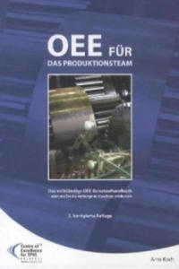 OEE fr das Produktionsteam. Das vollstndige OEE-Benutzerhandbuch - oder wie Sie die verborgene Maschine entdecken - 2877618865