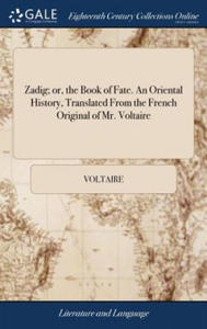 Zadig; or, the Book of Fate. An Oriental History, Translated From the French Original of Mr. Voltaire - 2877187077