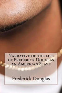 Narrative of the Life of Frederick Douglas an American Slave - 2861886456