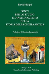 Fonti per l'insegnamento della Storia della Chiesa antica: Testi greci, latini, ebraici, copti, arabi scelti per educare ad un approccio critico (con - 2871690121