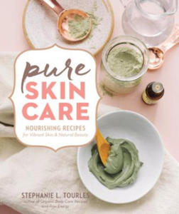 Pure Skin Care: Nourishing Recipes for Vibrant Skin & Natural Beauty - 2878782649