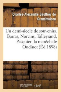 Un Demi-Siecle de Souvenirs. Barras, Norvins, Talleyrand, Pasquier, La Marechale Oudinot - 2867101770