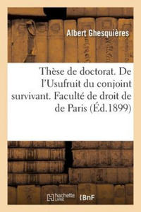 These de Doctorat. de l'Usufruit Du Conjoint Survivant. Faculte de Droit de de Paris - 2868717357