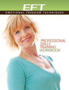 Clinical EFT (Emotional Freedom Techniques) Professional Skills Training Workbook - 2862017546