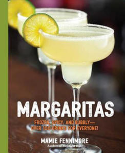 Margaritas: Frozen, Spicy, and Bubbly - Over 100 Drinks for Everyone! (Mexican Cocktails, Cinco de Mayo Beverages, Specific Cockta - 2875541699