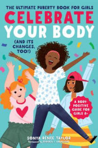Celebrate Your Body (and Its Changes, Too!): The Ultimate Puberty Book for Girls - 2861945104