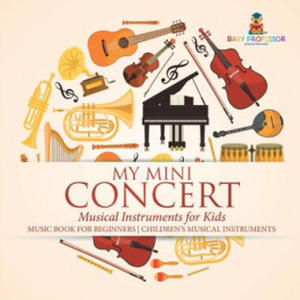 My Mini Concert - Musical Instruments for Kids - Music Book for Beginners Children's Musical Instruments - 2867147816