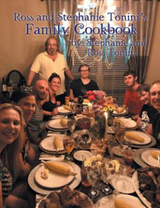 Ross and Stephanie Tonini'S Family Cookbook - 2877490961