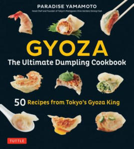 Gyoza: The Ultimate Dumpling Cookbook