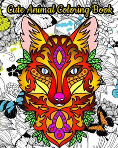 Cute Animal Coloring Book: An Adult Coloring Book with Fun, Simple and Adorable Animal Drawings (Perfect for Animal Lovers) - 2870647012