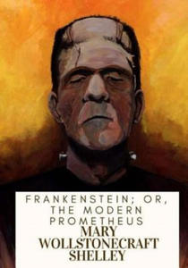 Frankenstein; Or, The Modern Prometheus - 2878161726
