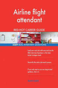 Airline flight attendant RED-HOT Career Guide; 2569 REAL Interview Questions - 2861890527
