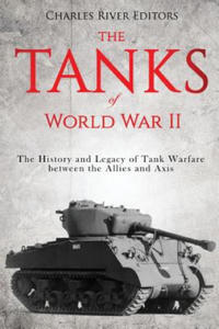 The Tanks of World War II: The History and Legacy of Tank Warfare between the Allies and Axis - 2871023966