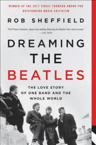 Dreaming the Beatles: The Love Story of One Band and the Whole World - 2862017468