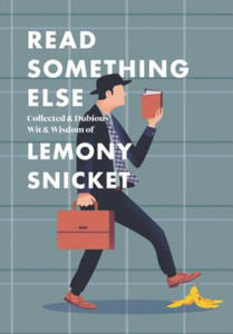 Read Something Else: Collected & Dubious Wit & Wisdom of Lemony Snicket - 2875680708