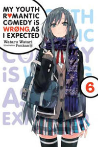 My Youth Romantic Comedy is Wrong, As I Expected, Vol. 6 (light novel) - 2877949649