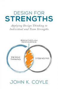 Design For Strengths: Applying Design Thinking to Individual and Team Strengths - 2866653718