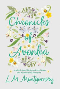 Chronicles of Avonlea, in Which Anne Shirley of Green Gables and Avonlea Plays Some Part .. - 2867125917