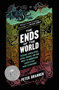 The Ends of the World: Volcanic Apocalypses, Lethal Oceans, and Our Quest to Understand Earth's Past Mass Extinctions - 2861908417