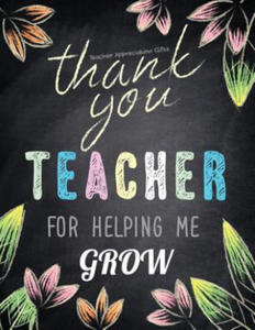 Teacher Appreciation Gifts - Thank You Teacher For Helping Me Grow: Special Teacher Gift For Thank You - End Of Year - Birthday - Appreciation - Retir - 2865227968