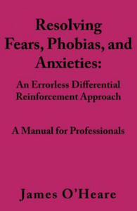 Resolving, Fears, Phobias, and Anxieties: A Manual for Professionals - 2877765977