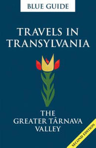 Blue Guide Travels in Transylvania: The Greater Tarnava Valley (2nd Edition) - 2878788835