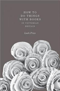 How to Do Things with Books in Victorian Britain - 2878630341