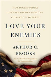 Love Your Enemies: How Decent People Can Save America from Our Culture of Contempt - 2876228949