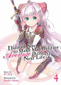 Didn't I Say to Make My Abilities Average in the Next Life?! (Light Novel) Vol. 4 - 2873609105