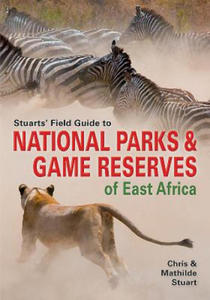 Stuarts' Field Guide to Game and Nature Reserves of East Africa - 2877290391