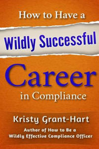 How to Have a Wildly Successful Career in Compliance - 2867359227