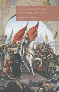 Ottoman/Turkish Visions of the Nation, 1860-1950 - 2867164996