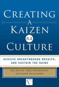 Creating a Kaizen Culture: Align the Organization, Achieve Breakthrough Results, and Sustain the Gains - 2867097981