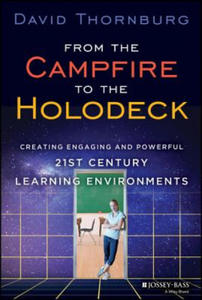 From the Campfire to the Holodeck - Creating Engaging and Powerful 21st Century Learning Environments - 2854297700