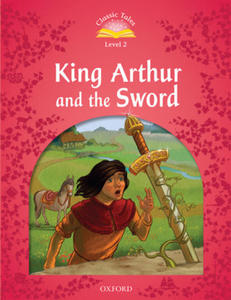 Classic Tales Second Edition: Level 2: King Arthur and the Sword Audio Pack - 2875226029