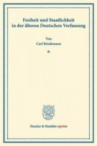 Freiheit und Staatlichkeit in der lteren Deutschen Verfassung. - 2877623204