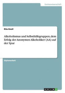 Alkoholismus und Selbsthilfegruppen, dem Erfolg der Anonymen Alkoholiker (AA) auf der Spur - 2867136585