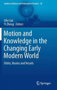 Motion and Knowledge in the Changing Early Modern World - 2867124508