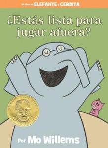 Estas lista para jugar afuera? (An Elephant & Piggie Book, Spanish Edition) - 2877487952